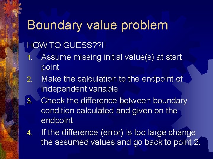 Boundary value problem HOW TO GUESS? ? !! 1. Assume missing initial value(s) at