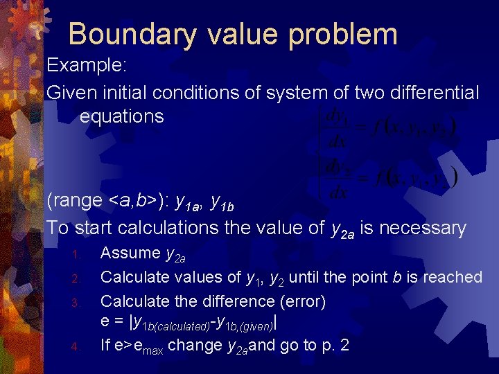 Boundary value problem Example: Given initial conditions of system of two differential equations (range