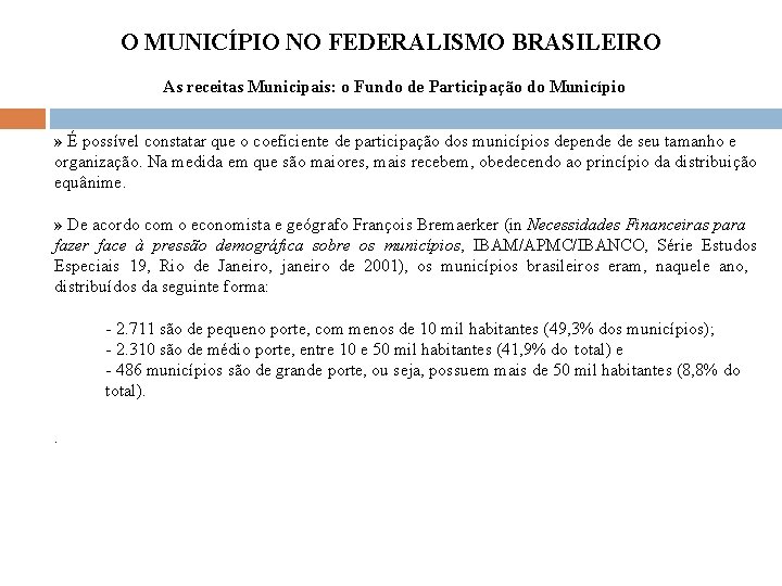 O MUNICÍPIO NO FEDERALISMO BRASILEIRO As receitas Municipais: o Fundo de Participação do Município
