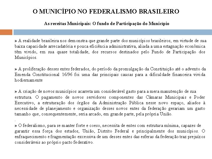 O MUNICÍPIO NO FEDERALISMO BRASILEIRO As receitas Municipais: O fundo de Participação do Município
