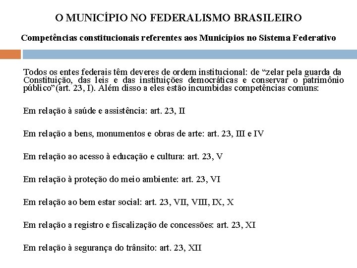 O MUNICÍPIO NO FEDERALISMO BRASILEIRO Competências constitucionais referentes aos Municípios no Sistema Federativo Todos
