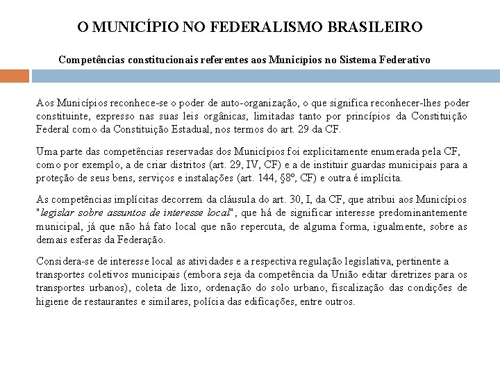 O MUNICÍPIO NO FEDERALISMO BRASILEIRO Competências constitucionais referentes aos Municípios no Sistema Federativo Aos