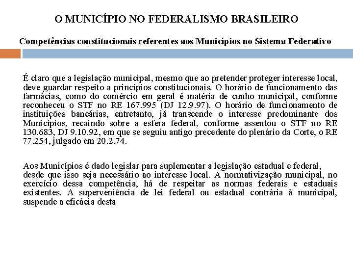 O MUNICÍPIO NO FEDERALISMO BRASILEIRO Competências constitucionais referentes aos Municípios no Sistema Federativo É