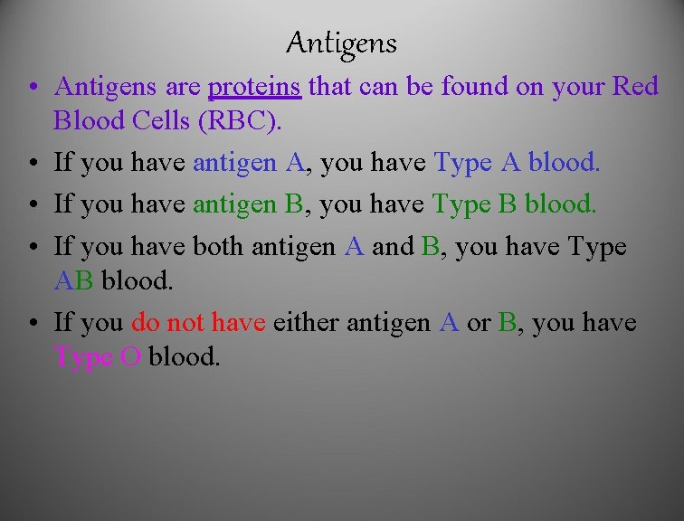 Antigens • Antigens are proteins that can be found on your Red Blood Cells