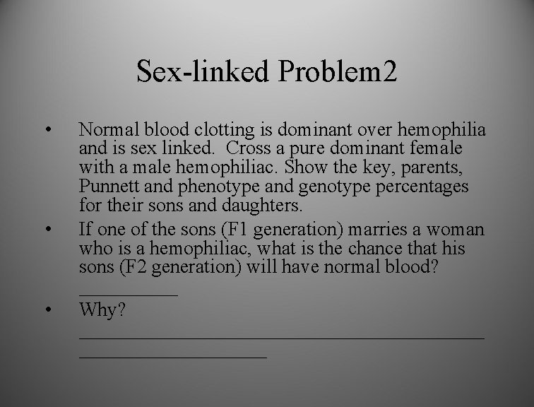 Sex-linked Problem 2 • • • Normal blood clotting is dominant over hemophilia and