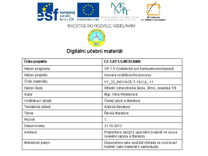 Digitální učební materiál Číslo projektu CZ. 1. 07/1. 5. 00/34. 0606 Název programu OP