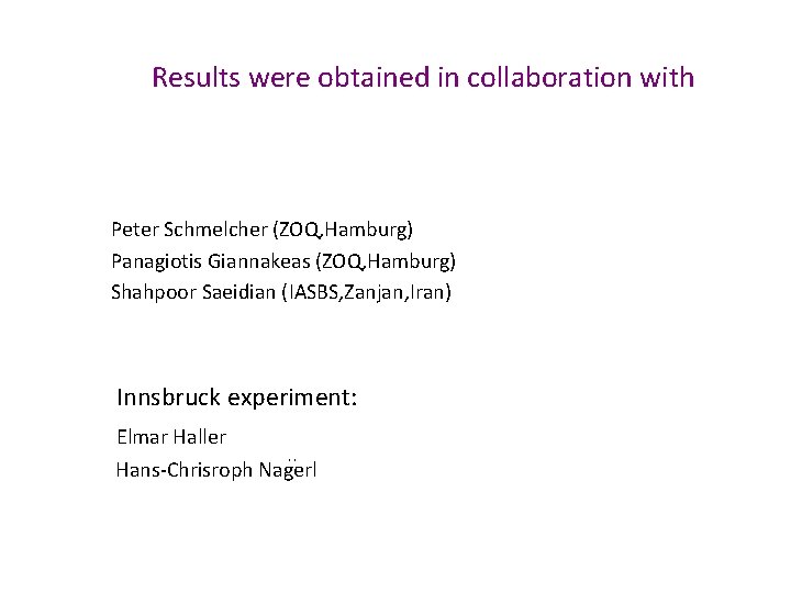 Results were obtained in collaboration with Peter Schmelcher (ZOQ, Hamburg) Panagiotis Giannakeas (ZOQ, Hamburg)