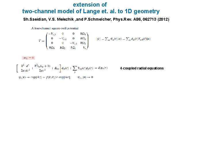 extension of two-channel model of Lange et. al. to 1 D geometry Sh. Saeidian,