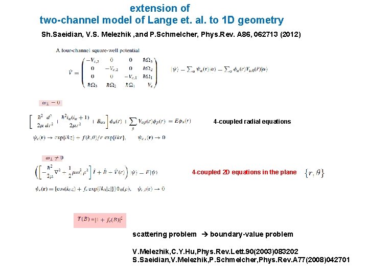 extension of two-channel model of Lange et. al. to 1 D geometry Sh. Saeidian,