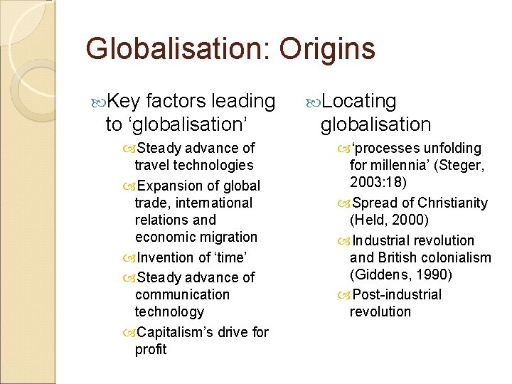 Globalisation: Origins Key factors leading to ‘globalisation’ Steady advance of travel technologies Expansion of Globalisation: Origins Key factors leading to ‘globalisation’ Steady advance of travel technologies Expansion of