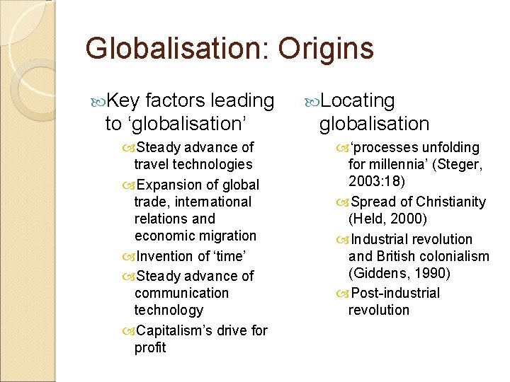 Globalisation: Origins Key factors leading to ‘globalisation’ Steady advance of travel technologies Expansion of