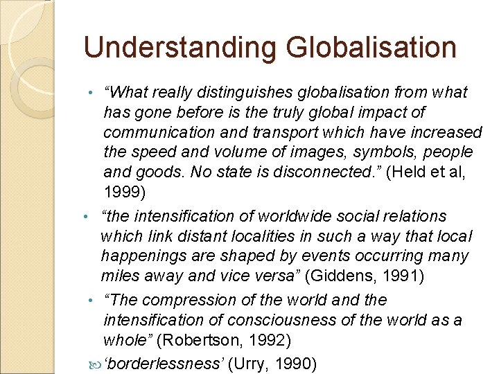Understanding Globalisation “What really distinguishes globalisation from what has gone before is the truly