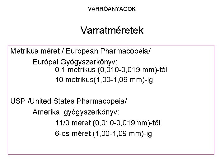 VARRÓANYAGOK Varratméretek Metrikus méret / European Pharmacopeia/ Európai Gyógyszerkönyv: 0, 1 metrikus (0, 010
