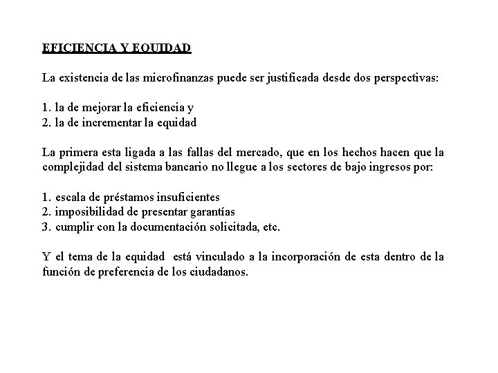 EFICIENCIA Y EQUIDAD La existencia de las microfinanzas puede ser justificada desde dos perspectivas: