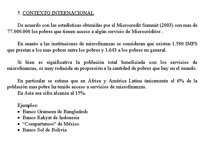 5. CONTEXTO INTERNACIONAL De acuerdo con las estadísticas obtenidas por el Microcredit Summit (2003)
