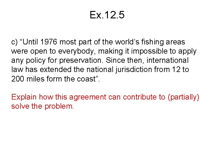 Ex. 12. 5 c) “Until 1976 most part of the world’s fishing areas were