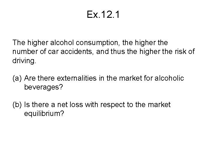 Ex. 12. 1 The higher alcohol consumption, the higher the number of car accidents,