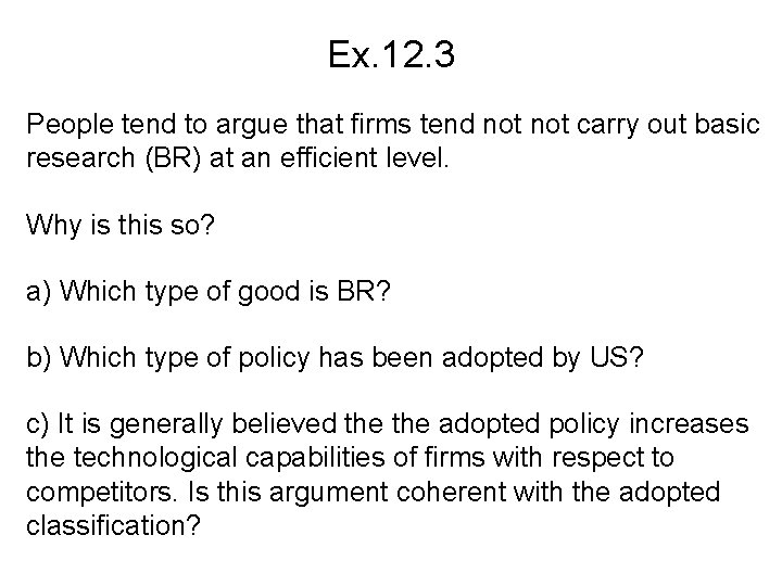 Ex. 12. 3 People tend to argue that firms tend not carry out basic