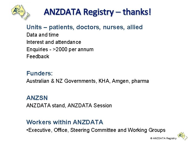 ANZDATA Registry – thanks! Units – patients, doctors, nurses, allied Data and time Interest