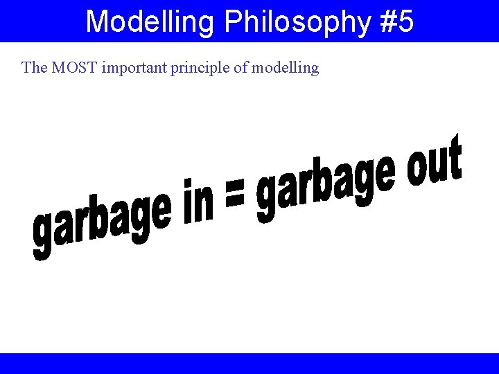 Modelling Philosophy #5 The MOST important principle of modelling 