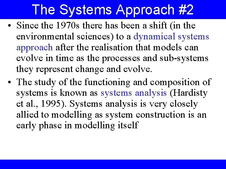 The Systems Approach #2 • Since the 1970 s there has been a shift
