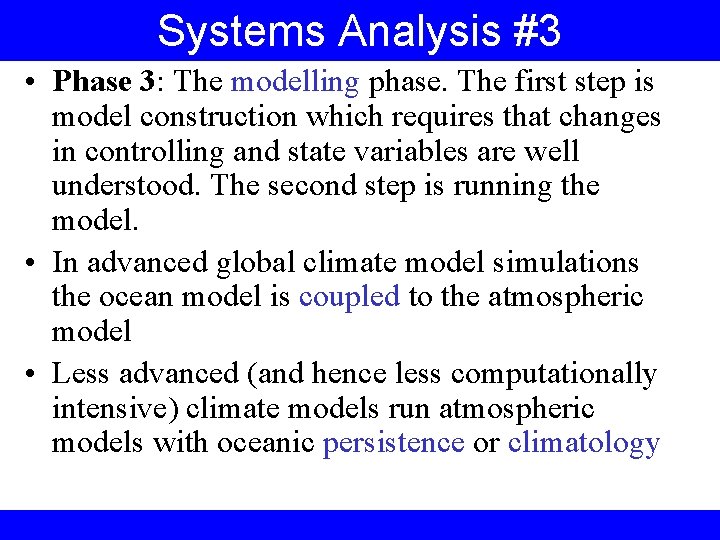 Systems Analysis #3 • Phase 3: The modelling phase. The first step is model