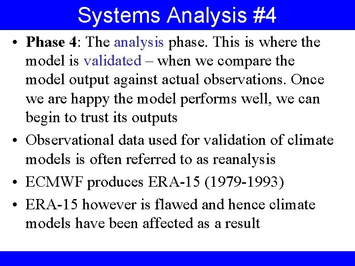 Systems Analysis #4 • Phase 4: The analysis phase. This is where the model