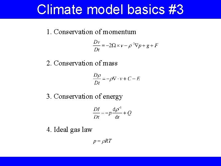 Climate model basics #3 1. Conservation of momentum 2. Conservation of mass 3. Conservation