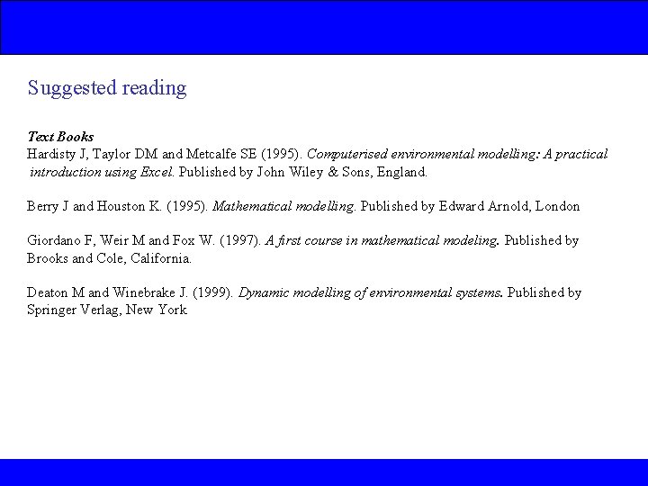Suggested reading Text Books Hardisty J, Taylor DM and Metcalfe SE (1995). Computerised environmental