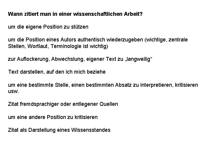 Wann zitiert man in einer wissenschaftlichen Arbeit? um die eigene Position zu stützen um