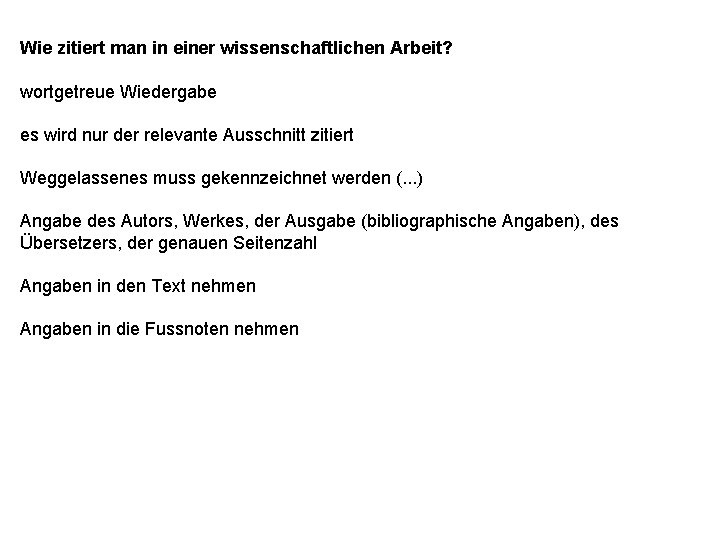 Wie zitiert man in einer wissenschaftlichen Arbeit? wortgetreue Wiedergabe es wird nur der relevante