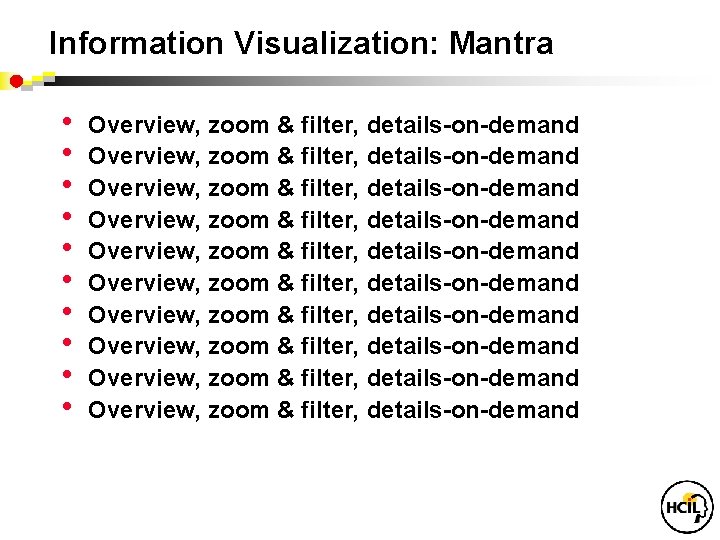 Information Visualization: Mantra • • • Overview, zoom & filter, details-on-demand Overview, zoom &