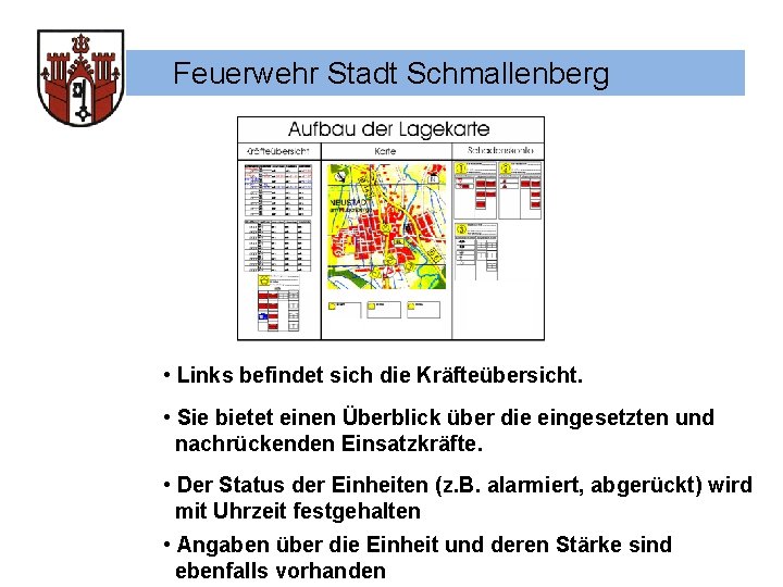 Feuerwehr Stadt Schmallenberg • Links befindet sich die Kräfteübersicht. • Sie bietet einen Überblick