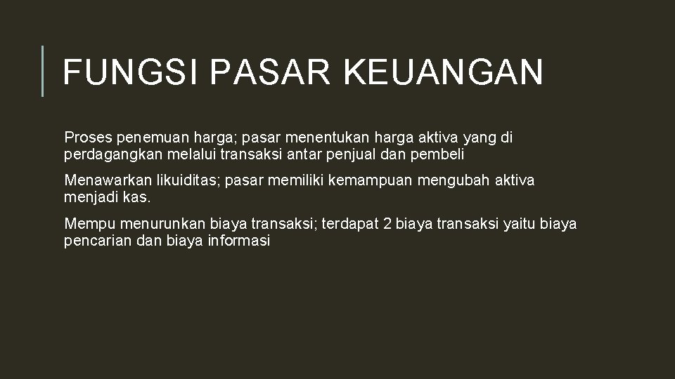 FUNGSI PASAR KEUANGAN Proses penemuan harga; pasar menentukan harga aktiva yang di perdagangkan melalui