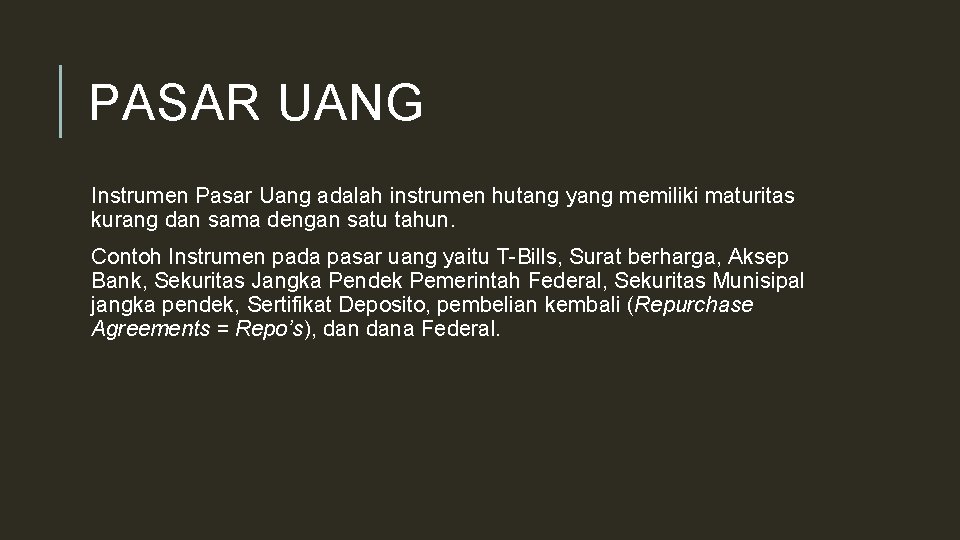 PASAR UANG Instrumen Pasar Uang adalah instrumen hutang yang memiliki maturitas kurang dan sama