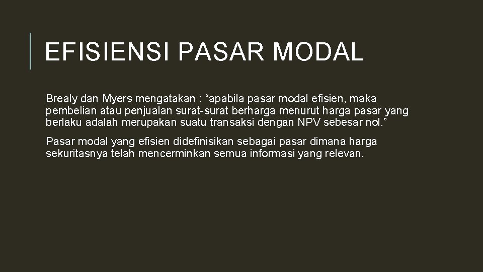 EFISIENSI PASAR MODAL Brealy dan Myers mengatakan : “apabila pasar modal efisien, maka pembelian