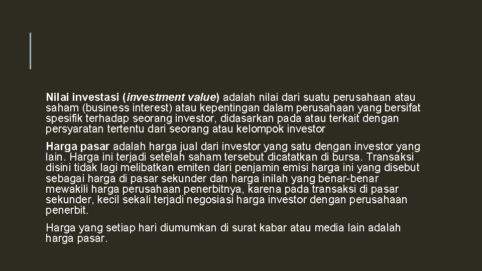 Nilai investasi (investment value) adalah nilai dari suatu perusahaan atau saham (business interest) atau