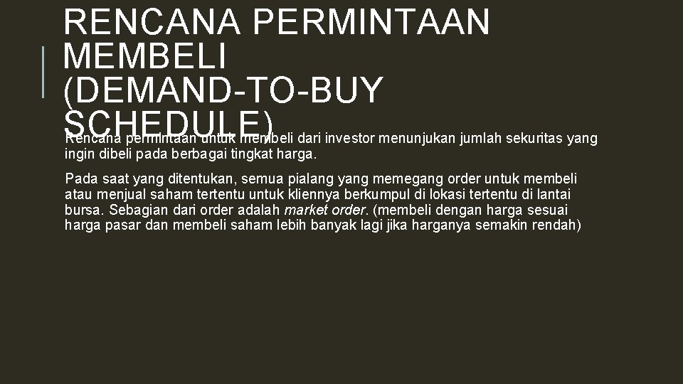 RENCANA PERMINTAAN MEMBELI (DEMAND-TO-BUY SCHEDULE) Rencana permintaan untuk membeli dari investor menunjukan jumlah sekuritas