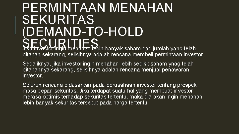 PERMINTAAN MENAHAN SEKURITAS (DEMAND-TO-HOLD SECURITIES Jika investor ingin menahan lebih banyak saham dari jumlah
