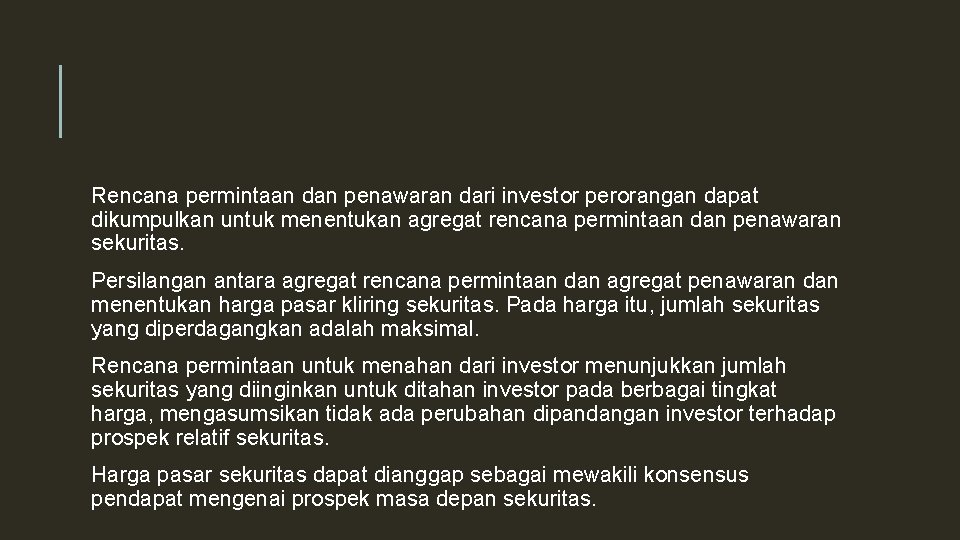 Rencana permintaan dan penawaran dari investor perorangan dapat dikumpulkan untuk menentukan agregat rencana permintaan