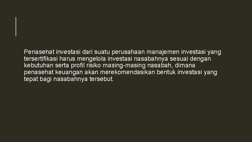 Penasehat investasi dari suatu perusahaan manajemen investasi yang tersertifikasi harus mengelola investasi nasabahnya sesuai