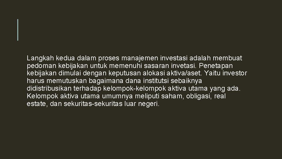 Langkah kedua dalam proses manajemen investasi adalah membuat pedoman kebijakan untuk memenuhi sasaran invetasi.