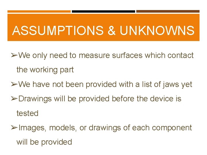 ASSUMPTIONS & UNKNOWNS ➢We only need to measure surfaces which contact the working part