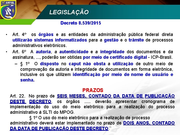 LEGISLAÇÃO ECCD 2008 • • Decreto 8. 539/2015 Art. 4º os órgãos e as