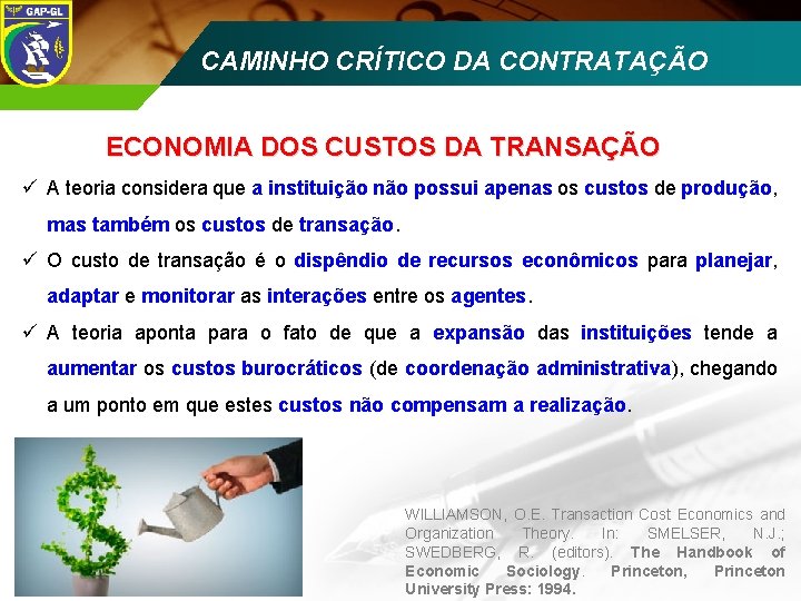 CAMINHO CRÍTICO DA CONTRATAÇÃO ECCD 2008 ECONOMIA DOS CUSTOS DA TRANSAÇÃO ü A teoria