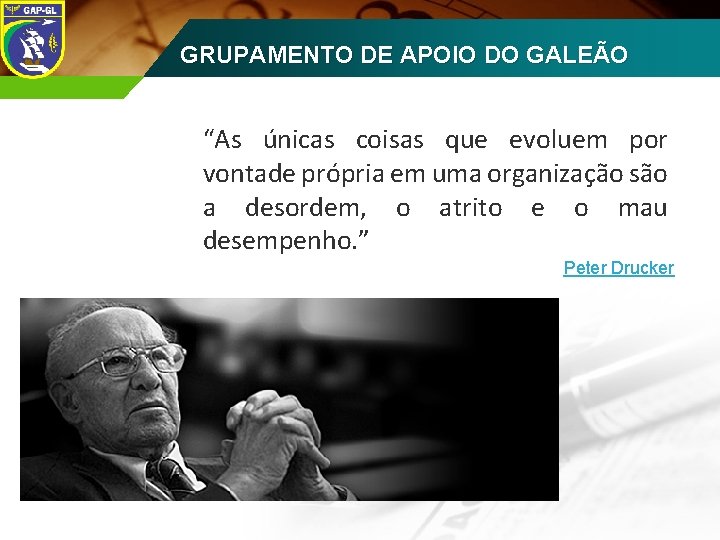 GRUPAMENTO DE APOIO DO GALEÃO ECCD 2008 “As únicas coisas que evoluem por vontade