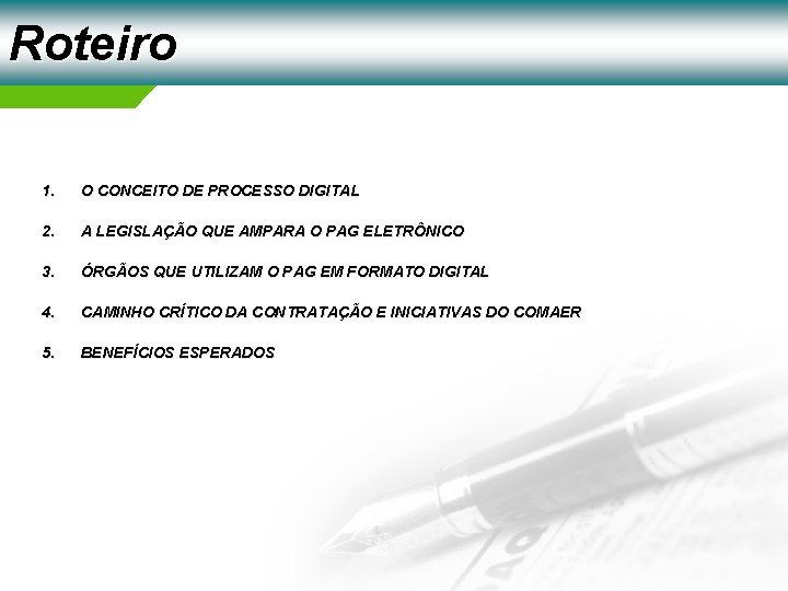 Roteiro ECCD 2008 1. O CONCEITO DE PROCESSO DIGITAL 2. A LEGISLAÇÃO QUE AMPARA