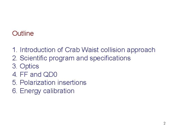 Outline 1. Introduction of Crab Waist collision approach 2. Scientific program and specifications 3.