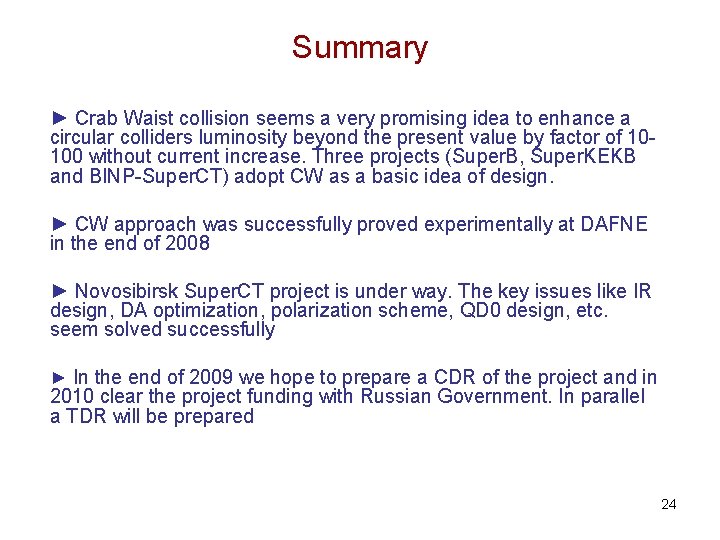 Summary ► Crab Waist collision seems a very promising idea to enhance a circular