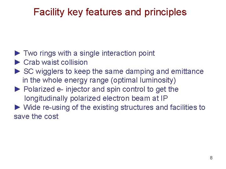 Facility key features and principles ► Two rings with a single interaction point ►